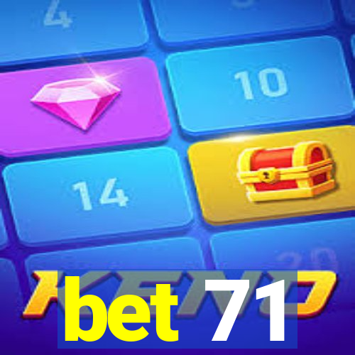 bet 71